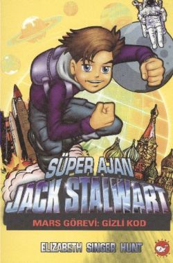 Süper Ajan Jack Stalwart 9 - Mars Görevi Gizli Kod Elizabeth Singer Hunt Türkçe çocuk kitabı kapağı