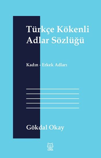 Türkçe Kökenli Adlar Sözlüğü - Luna Yayınları Kitap