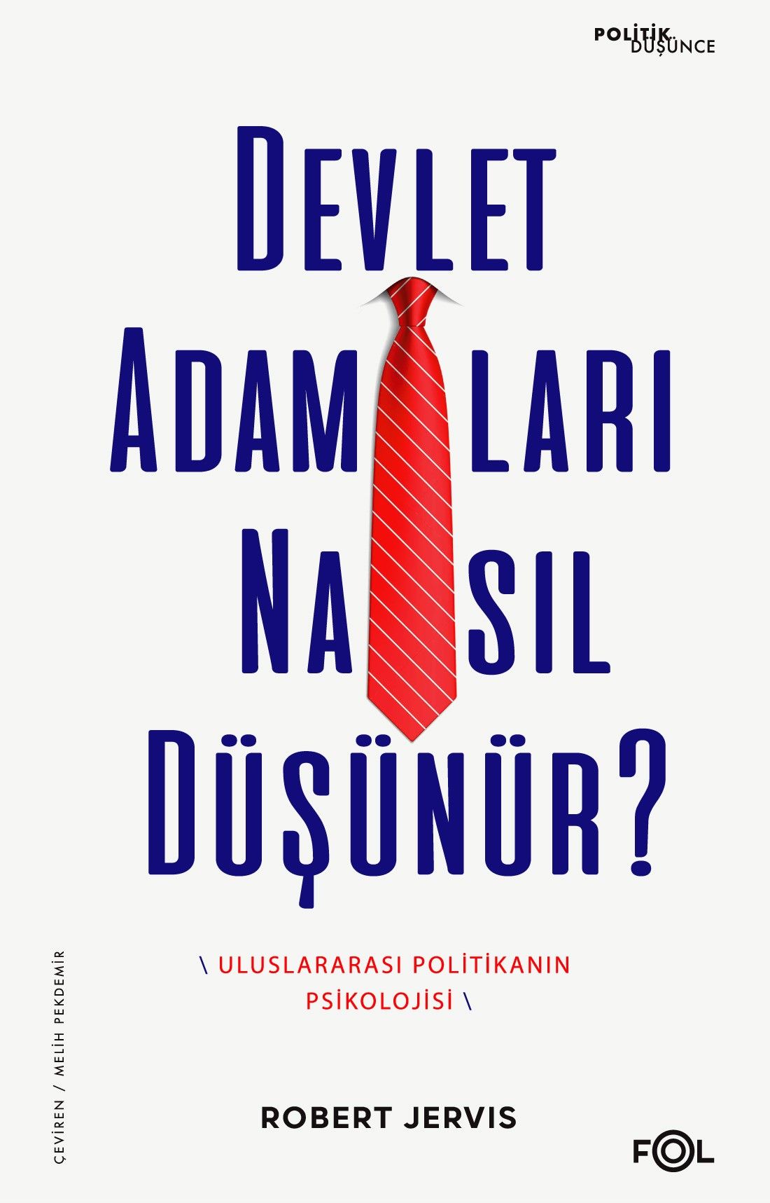 Devlet Adamları Nasıl Düşünür? –Uluslararası Politikanın Psikolojisi - Fol Kitap Kitap