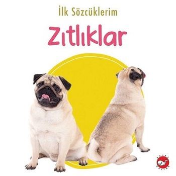 İlk Sözcüklerim - Zıtlıklar - Beyaz Balina Yayınları Kitap