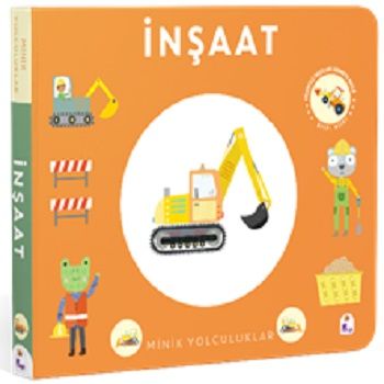 Minik Yolculuklar - İnşaat (Ciltli) - İndigo Çocuk Kitap