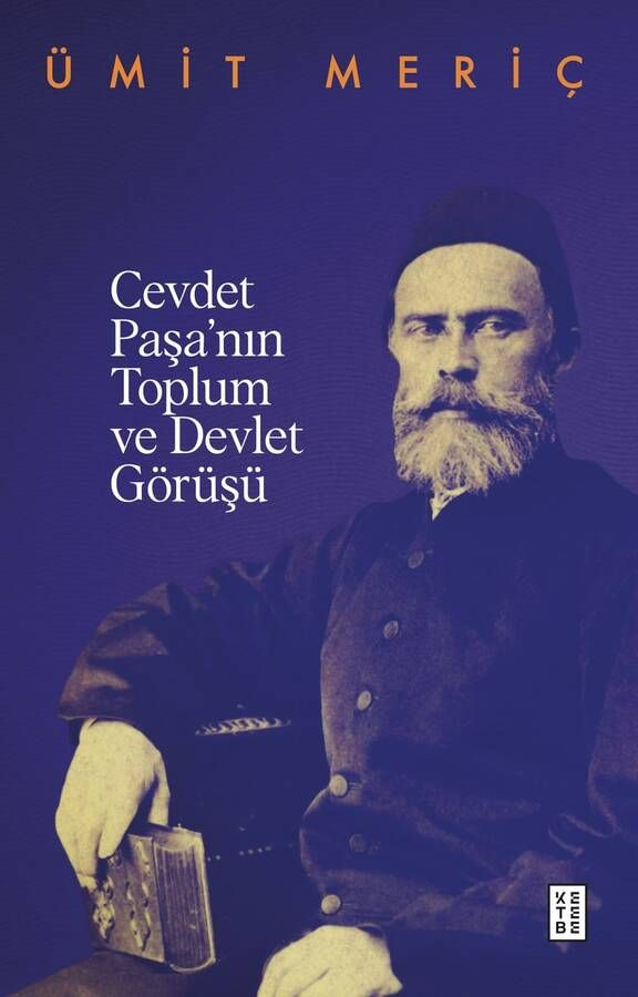 Cevdet Paşa’nin Toplum ve Devlet Görüşü - Ketebe Yayınları Kitap