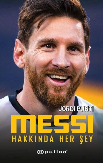 Messi Hakkında Her Şey - Epsilon Yayınları Kitap