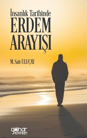 İnsanlık Tarihinde Erdem Arayışı - Gülnar Yayınları Kitap