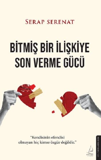 Bitmiş Bir İlişkiye Son Verme Gücü Alt Başlık: “Kendisinin efendisi olmayan hiç kimse özgür değildir.” - Destek Yayınları Kitap