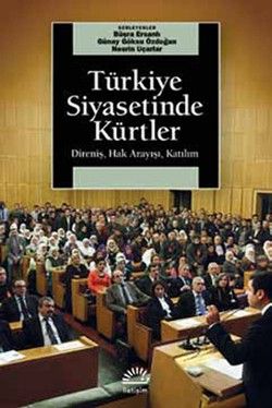 Türkiye Siyasetinde Kürtler: Direniş, Hak Arayışı, Katılım - İletişim Yayınları Kitap