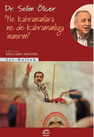 Ne Kahramanlara Ne De Kahramanlığa İnanırım - İletişim Yayınları Kitap