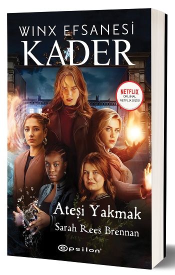 Winx Efsanesi Kader - Ateşi Yakmak - Epsilon Yayınları Kitap