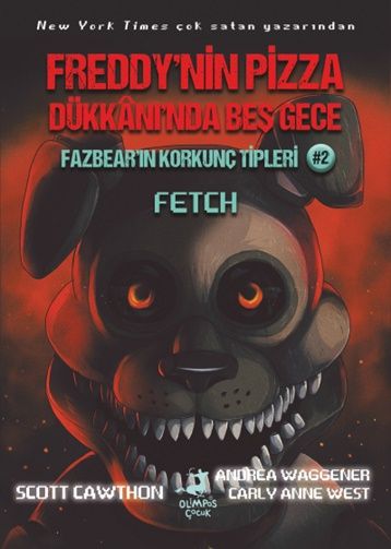 Freddy’nin Pizza Dükkânı’nda Beş Gece : Fazbear’ın Korkunç Tipleri: Fetch - Olimpos Yayınları Kitap
