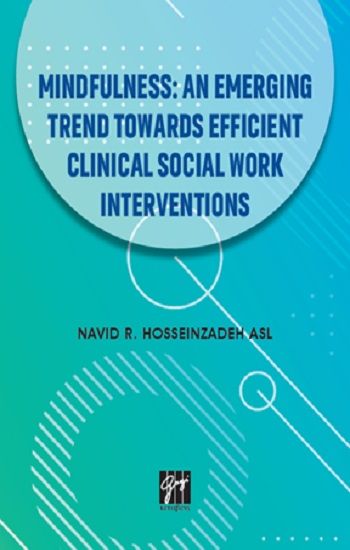 Mindfullness An Emerging Trend Towards Efficient Clinical Social Work Interventions - Gazi Kitabevi Kitap