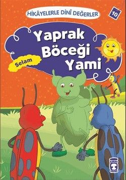 Hikayelerle Dini Değerler 10 - Yaprak Böceği Yami Selam - Timaş Çocuk Kitap
