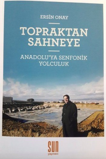 Topraktan Sahneye Anadolu'ya Senfonik Yolculuk - Sun Yayınevi Kitap