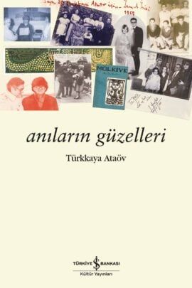 Anıların Güzelleri - İş Bankası Kültür Yayınları Kitap