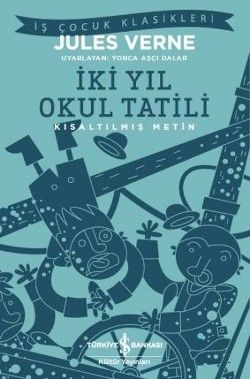İki Yıl Okul Tatili (Kısaltılmış Metin) 100 Temel Eser - İş Bankası Kültür Yayınları Kitap