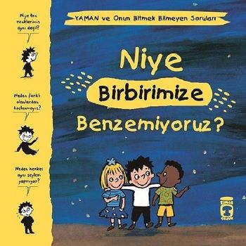 Niye Birbirimize Benzemiyoruz? - Yaman ve Onun Bitmek Bilmeyen Soruları - Timaş Çocuk Kitap