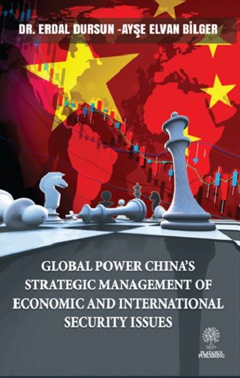 Global Power China’s Strategic Management Of Economic and Internaional Security Issues - Platanus Publishing Kitap