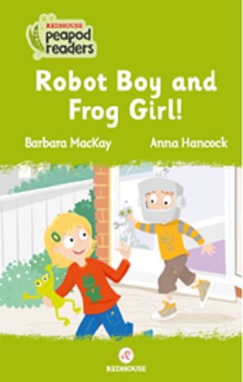 Robot Boy And Frog Girl! -Peapod Readers -2 - Redhouse Yayınları Kitap