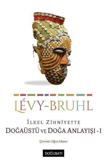 Ilkel Zihniyette Doğaüstü ve Doğa Anlayışı - I - Doğu Batı Yayınları Kitap
