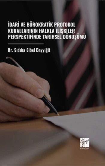 İdari ve Bürokratik Protokol Kurallarının Halkla İlişkiler Perspektifinde Tarihsel Dönüşümü - Gazi Kitabevi Kitap