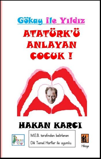 Atatürk’ü Anlayan Çocuk-Gökay İle Yıldız - Kaptan Kitap Kitap