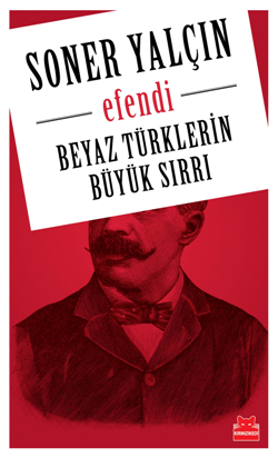 Efendi - Beyaz Türklerin Büyük Sırrı - Kırmızı Kedi Yayınevi Kitap