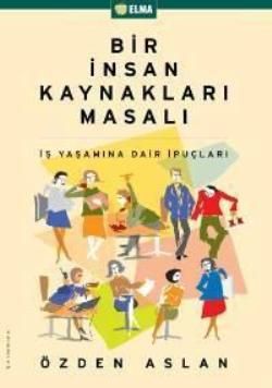 Bir İnsan Kaynakları Masalı - Özden Aslan, Halkla İlişkiler İnsan Kaynakları Türkçe kitap kapağı