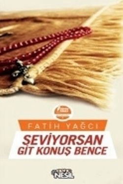 Seviyorsan Git Konuş Bence - Nesil Genç Kitap