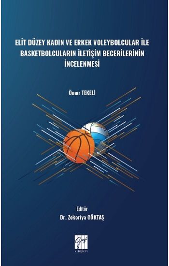 Elit Düzey Kadın ve Erkek Voleybolcular ile Basketbolcuların İletişim Becerilerinin İncelenmesi - Gazi Kitabevi Kitap