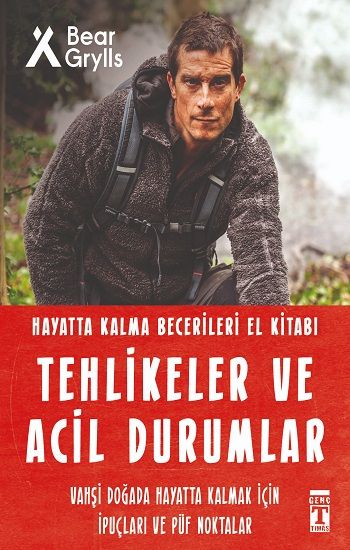 Tehlikeler ve Acil Durumlar - Hayatta Kalma Becerileri El Kitabı - Genç Timaş Kitap