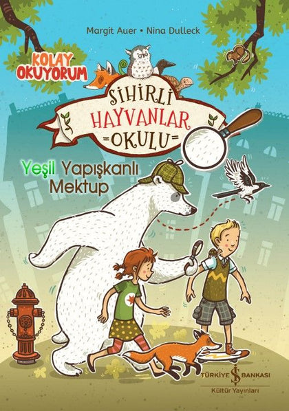 Sihirli Hayvanlar Okulu – Yeşil Yapışkanlı Mektup - İş Bankası Kültür Yayınları Kitap