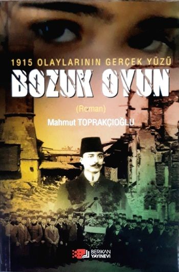 1915 Olaylarının Gerçek Yüzü - Bozuk Oyun - Berikan Yayınları Kitap