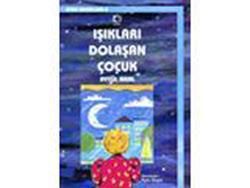 Işıkları Dolaşan Çocuk Aytül Akal Türkçe çocuk kitabı kapağı
