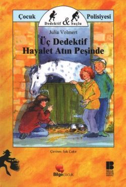 Üç Dedektif Hayalet Atın Peşinde - Bilge Kültür Sanat Kitap