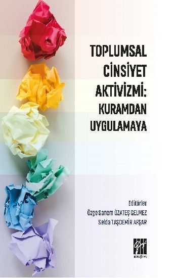 Toplumsal Cinsiyet Aktivizmi : Kuramdan Uygulamaya - Gazi Kitabevi Kitap