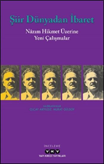 Şiir Dünyadan İbaret Nazım Hikmet Üzerine Yeni Çalışmalar - Yapı Kredi Yayınları Kitap