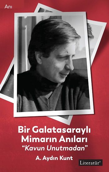 Bir Galatasaraylı Mimarın Anıları “Kavun Unutmadan” - Literatür Yayınevi Kitap