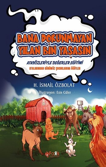 Bana Dokunmayan Yılan Bin Yaşasın (Atasözleriyle Değerler Eğitimi) - Fark Yayınları Kitap