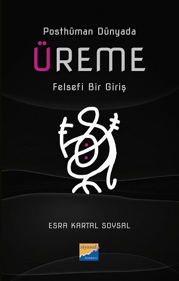 Posthüman Dünyada Üreme Felsefi Bir Giriş - Siyasal Kitabevi Kitap