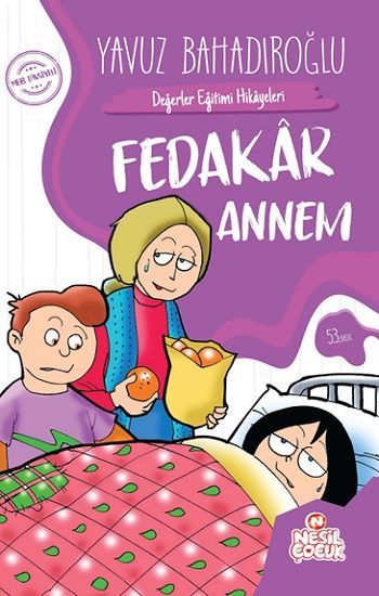 Fedakar Annem - Değerler Eğitimi Yavuz Bahadıroğlu Türkçe çocuk kitabı kapağı