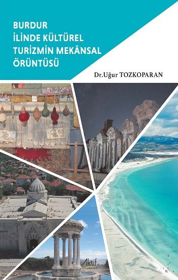 Burdur İlinde Kültürel Turizmin Mekansal Örüntüsü - Aktif Yayınevi Kitap
