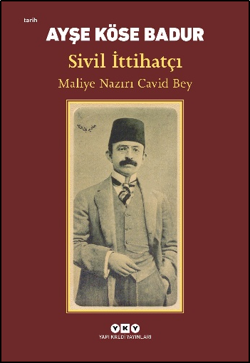 Sivil İttihatçı – Maliye Nazırı Cavid Bey - Yapı Kredi Yayınları Kitap
