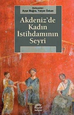 Akdeniz'de Kadın İstihdamının Seyri - İletişim Yayınları Kitap