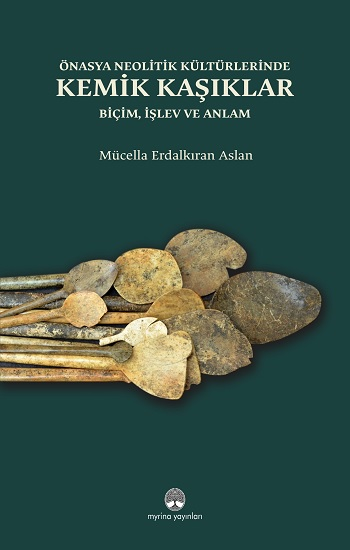 Önasya Neolitik Kültürlerinde Kemik Kaşıklar (Ciltli) - Myrina Yayınları Kitap