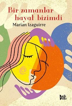 Bir Zamanlar Hayat Bizimdi - Delidolu Kitap