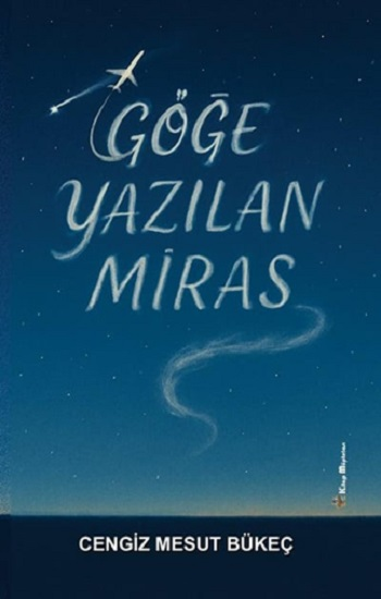 Göğe Yazılan Miras - Kitap Müptelası Yayınları Kitap