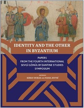Identity And The Other In Byzantium - Koç Üniversitesi Yayınları Kitap