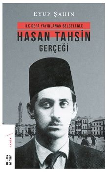 İlk Defa Yayınlanan Belgelerle Hasan Tahsin Gerçeği - Ketebe Yayınları Kitap