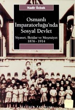 Osmanlı İmparatorluğu'nda Sosyal Devlet: Siyaset, İktidar ve Meşrutiyet 1876-1914 - İletişim Yayınları Kitap