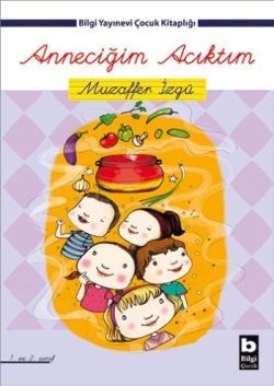 Anneciğim Acıktım - Bilgi Yayınevi Çocuk Kitap