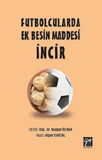 Futbolcularda Ek Besin Maddesi İncir - Gazi Kitabevi Kitap